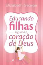 Educando Filhas Segundo o Coração De Deus