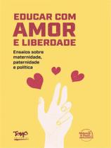 Educar com amor e liberdade