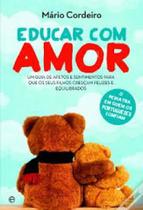 Educar com amor - um guia de afetos e sentimentos