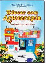 Educar com Arteterapia: Propostas e Desafios - WAK