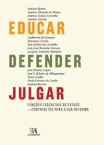 Educar, defender, julgar: funções essenciais do Estado - Contributos para a sua reforma - ALMEDINA BRASIL