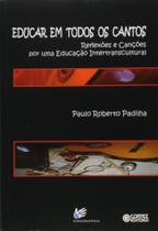 Educar Em Todos Os Cantos - Reflexoes E Cancoes Por... Educar Em Todos Os Cantos - Reflexoes E Cancoes Por...