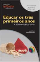 Educar os três primeiros anos Educar os três primeiros anos