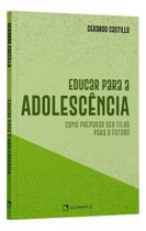 Educar Para a Adolescência - Como Preparar Seu Filho Para o Futuro