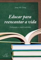 Educar Para Reencantar A Vida - Editora Reflexão