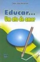 Educar Um Ato De Amor