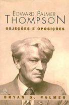 Edward palmer thompson - objecoes e oposic - PAZ E TERRA - GRAAL - GRUPO RECORD Edward palmer thompson - objecoes e oposic - PAZ E TERRA - GRAAL - GRUPO RECORD