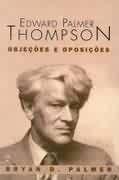 Edward palmer thompson -objecoes e oposicoes Edward palmer thompson -objecoes e oposicoes