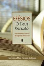 Efésios - O Deus Bendito - Cultura Cristã Efésios - O Deus Bendito - Cultura Cristã