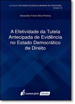 Efetividade da Tutela Antecipada de Evidência no Estado Democrático de Direito, A - Vol.12