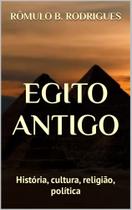 EGITO ANTIGO - História, cultura, religião, política