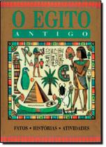 Egito Antigo, O: Fatos, Histórias, Atividades