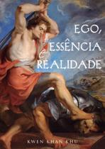 Ego, essência e realidade Ego, essência e realidade