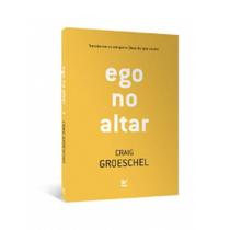 Ego No Altar - Craig Groeschel - Vida