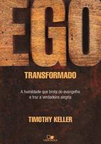 Ego transformado: a humildade que brota do evangel Ego transformado: a humildade que brota do evangel