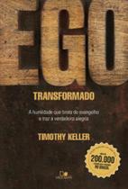 Ego transformado: edição especial - capa dura: a humildade que brota do evangelho e traz a verdadeira alegria