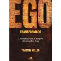 Ego transformado, Timothy Keller - Vida Nova