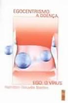 Egocentrismo - a doença do ego: o vírus