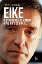 Eike - a Derrocada do Homem Mais Rico do Brasil