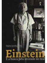 Einstein e a busca pela unidade do real Einstein e a busca pela unidade do real