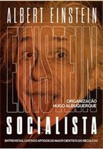 Einstein Socialista: entrevistas, manifestos e artigos do maior cientista do século XX Einstein Socialista: entrevistas, manifestos e artigos do maior cientista do século XX