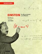 Einstein - Su Vida, Sus Teorías Y Su Influencia - Biografía Breve - Blume