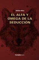 El Alfa y Omega de la seducción - Indie Media Editores, S.A. de C.V.