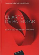 El Arte de Patentar-Manual Para Científicos e Ingenieros - Reverté El Arte de Patentar-Manual Para Científicos e Ingenieros - Reverté