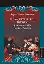 El banquete musical barroco y su interpretación según la Acéntica - Miño y Dávila Editores