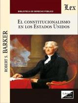 El constitucionalismo en los estados unidos El constitucionalismo en los estados unidos