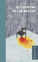 El crepitar de las ascuas - Editorial Lectio