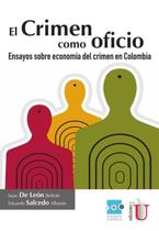 El crimen como oficio, ensayos sobre economía del crimen en Colombia - Espanhol