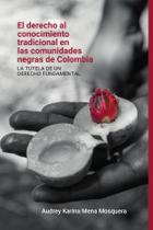 El derecho al conocimiento tradicional en las comunidades negras de Colombia