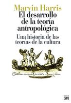 El Desarrollo De La Teoria Antropologica - Una Historia De Las Teo Rias De La Cultura - Siglo Xxi