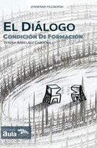 El diálogo: condición de formación - EDITORIAL AULA DE HUMANIDADES SAS