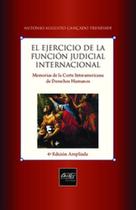 El ejercicio de la función judicial internacional: memorias de la corte interamericana de derechos humanos - DEL REY