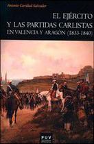 El ejército y las partidas carlistas en Valencia y Aragón (1833-1840)