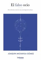 El falso ocio (o su historia a través de una cronología de las ideas) - Espanhol