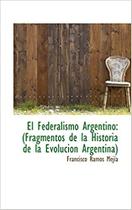 El Federalismo Argentino - Fragmentos de La Historia de La Evolucion - Bibliolife