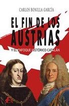 El fin de los Austrias y el enfoque histórico catalán - Editorial Adarve