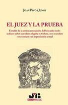 El juez y la prueba. - J.M. BOSCH EDITOR