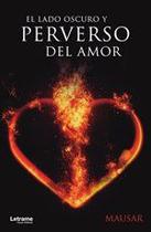 El lado oscuro y perverso del amor - Letrame