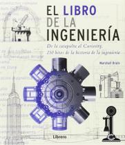 El Libro de La Ingeniería. de La Catapulta Al Curiosity, 250 Hitos de La Historia de La Ingeniería