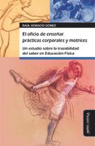 El oficio de enseñar prácticas corporales y motrices - Miño y Dávila Editores