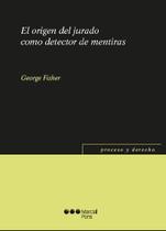 El origen del jurado como detector de mentiras El origen del jurado como detector de mentiras