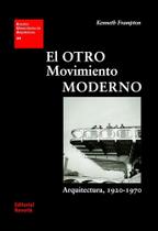 El otro movimiento moderno: Arquitectura 1920-1970 (Estudios Universitarios de Arquitectura (EUA) El otro movimiento moderno: Arquitectura 1920-1970 (Estudios Universitarios de Arquitectura (EUA)