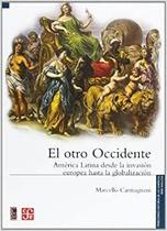 El Otro Occidente América Latina Desde La Invasión Europea Hasta La Globalización