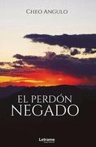 El perdón negado - Letrame El perdón negado - Letrame
