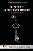 El preso y el que está muerto... y otros relatos - Editorial Adarve