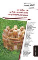 El saber de la Psicomotricidad en primera persona - Miño y Dávila Editores